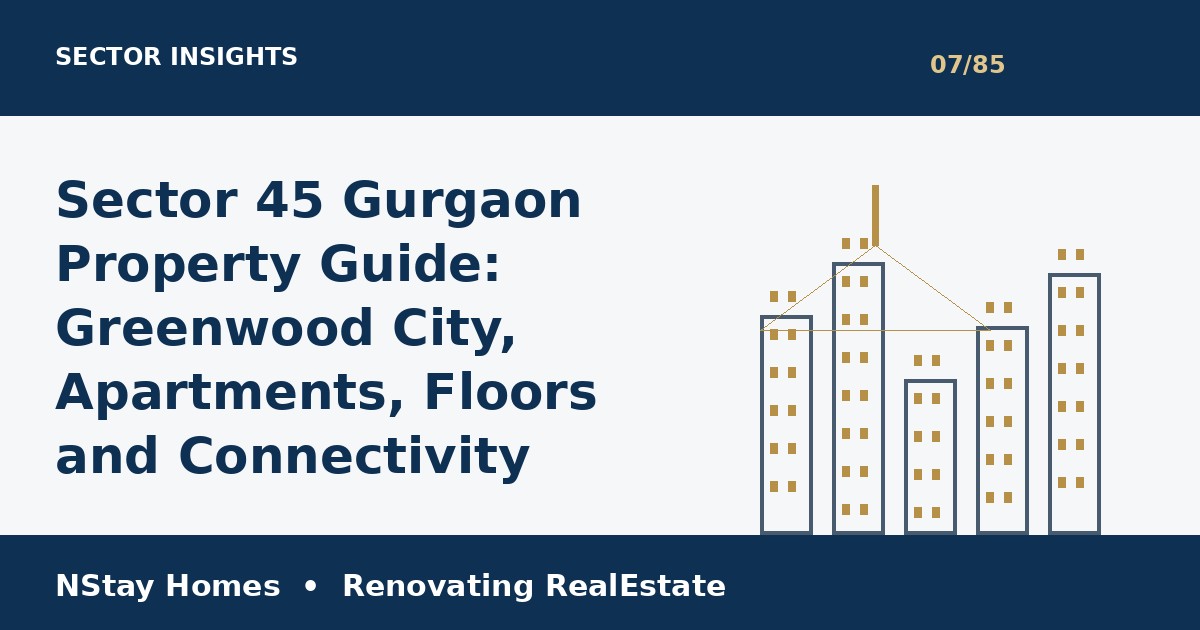 Sector 45 Gurgaon property NStay Homes market insights 2026