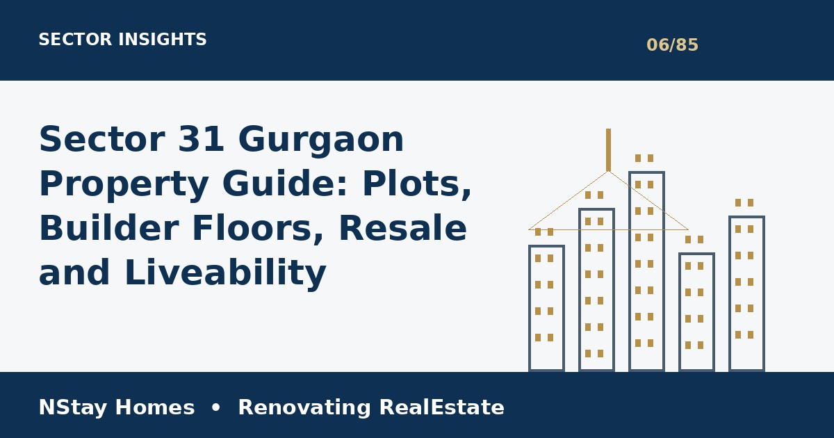 Sector 31 Gurgaon property guide 2026 - plots builder floors and real estate